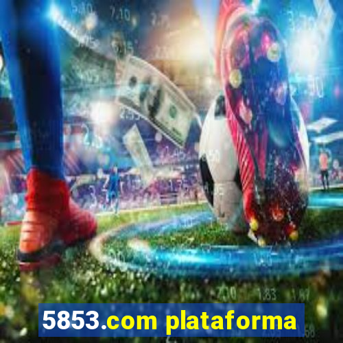 5853.com plataforma